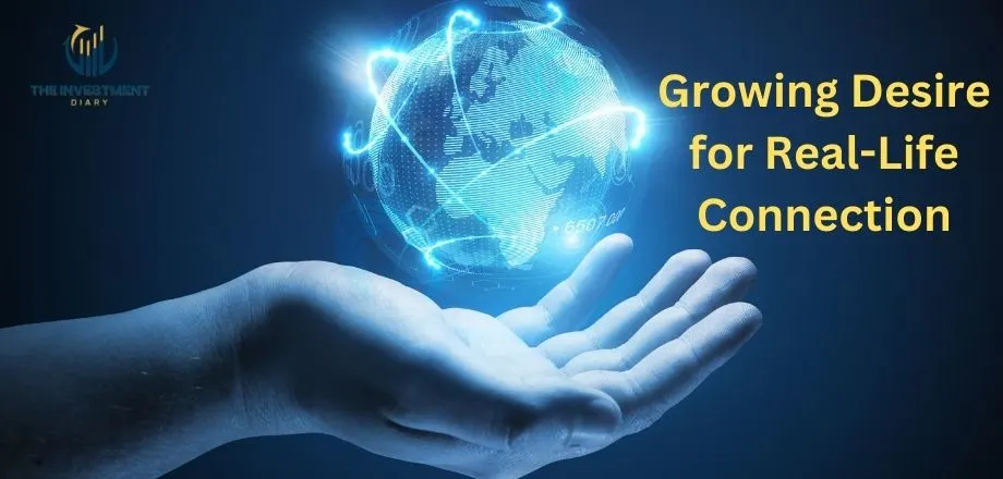 The Growing Desire for Real-Life Connection in a Digitally Saturated World